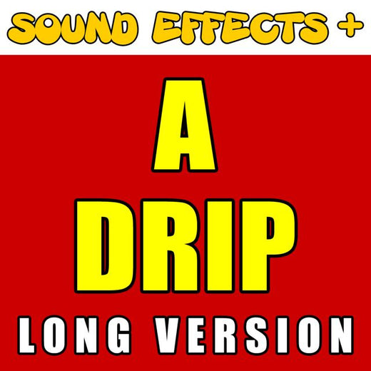 Sound Effects + - 'A Drip Long Version' [Ringtone]