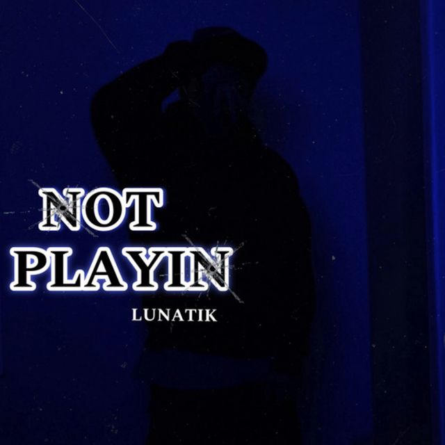 Lunatik - 'Not Playin' [Ringtone]