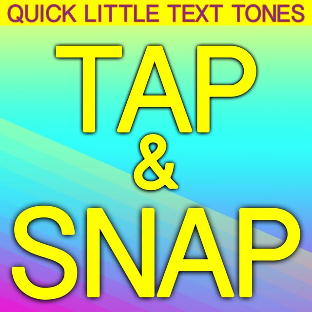 Quick Little Text Tones - 'Tap And Snap' [Ringtone]