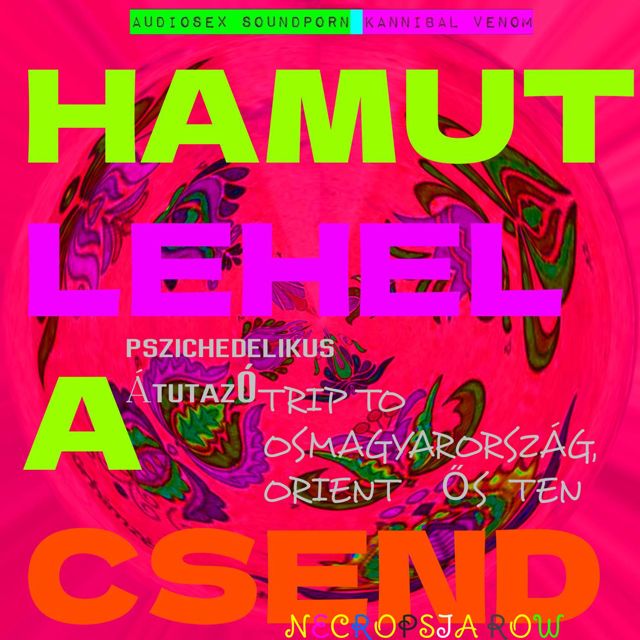 Pszichedelikus Átutazó - 'HAMUT LEHEL A CSEND (Necropsia Row) (feat. AUDIOSEX SOUNDPORN KANNIBAL VENOM)' [Ringtone]