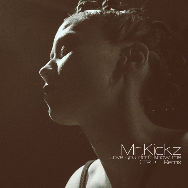 Mr.Kickz - 'Love you don't know me (CTRL+ Remix) (feat. CTRL+)' [Ringtone]
