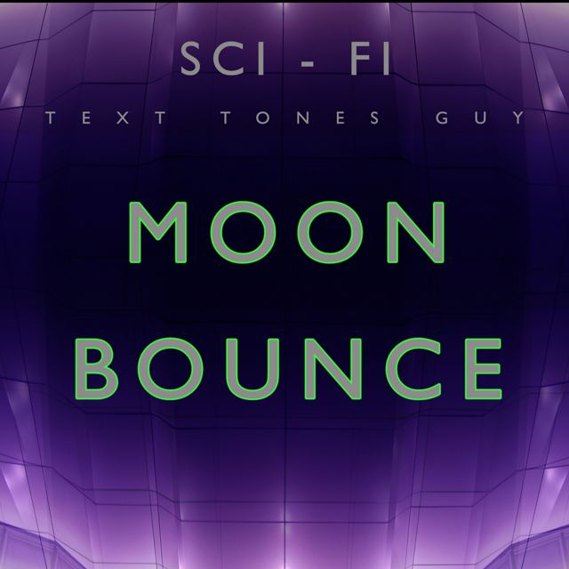 Sci Fi Text Tones Guy - 'Moon Bounce (Text Tone)' [Ringtone]