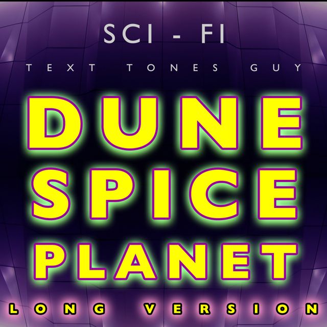 Sci Fi Text Tones Guy - 'Dune Spice Planet Long Version' [Ringtone]