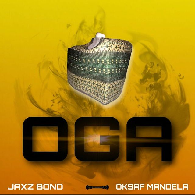 Jaxz Bond - 'Oga (feat. Oksaf Mandela)' [Ringtone]