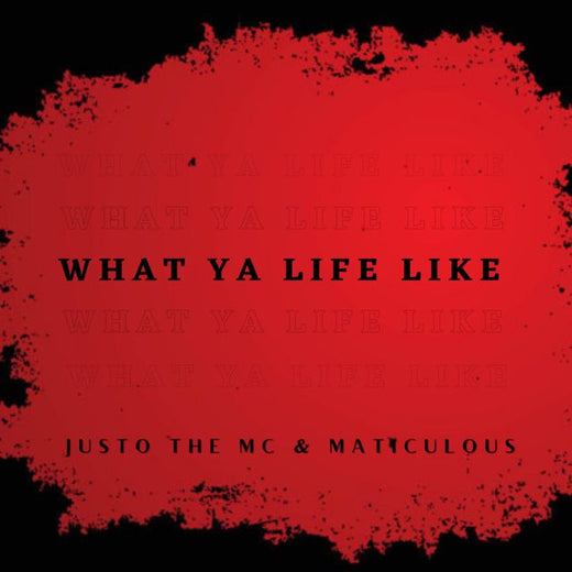 Justo The Mc - 'What Ya Life Like (feat. Maticulous)' [Ringtone]