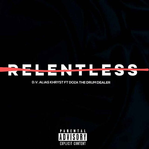 D.V. Alias Khryst - 'Relentless (feat. Doza The Drum Dealer)' [Ringtone]