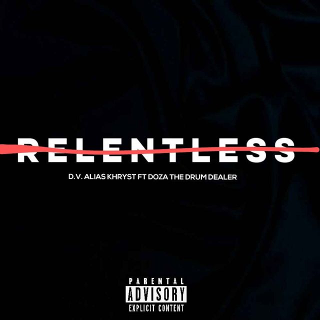D.V. Alias Khryst - 'Relentless (feat. Doza The Drum Dealer)' [Ringtone]