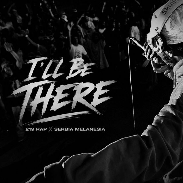 219 Rap - 'I'll Be There (feat. Serbia Melanesia)' [Ringtone]