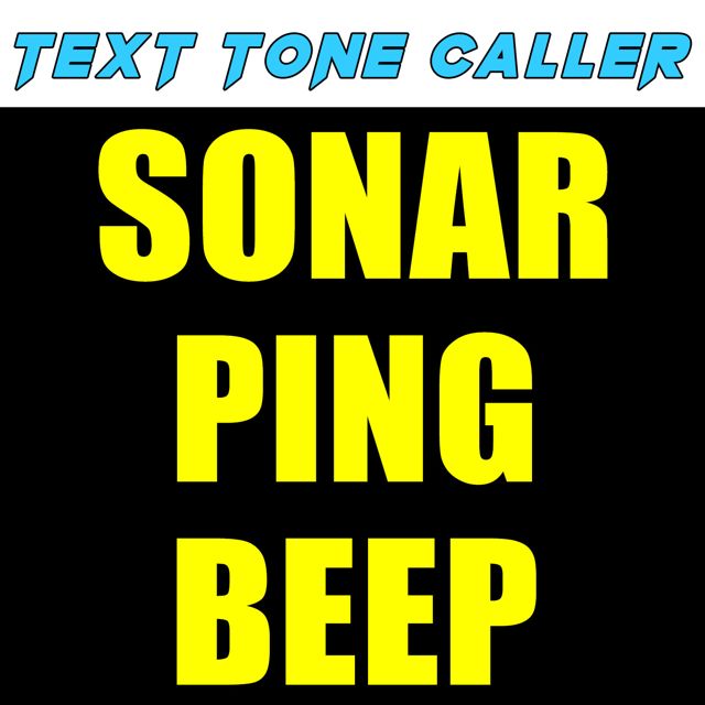 Text Tone Caller - 'Sonar Ping Beep (Text Tone)' [Ringtone]