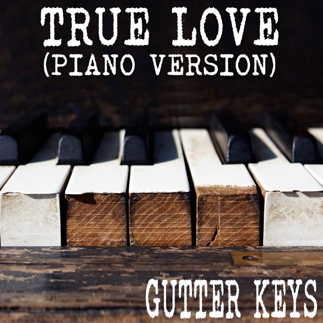 Gutter Keys - 'True Love (Piano Version)' [Ringtone]