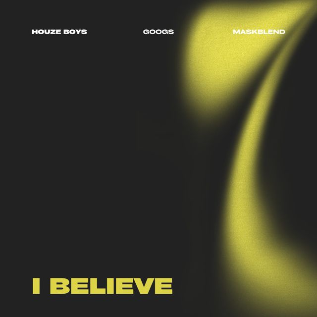 HouZe Boys - 'I Believe (Radio edit) (feat. Googs & Maskblend)' [Ringtone]