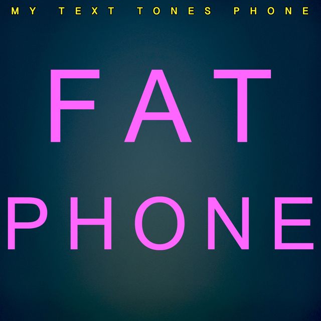 My Text Tones Phone - 'Fat Phone' [Ringtone]