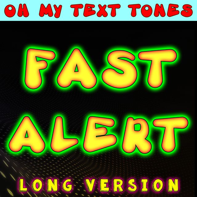 Oh My Text Tones - 'Fast Alert Long Version' [Ringtone]
