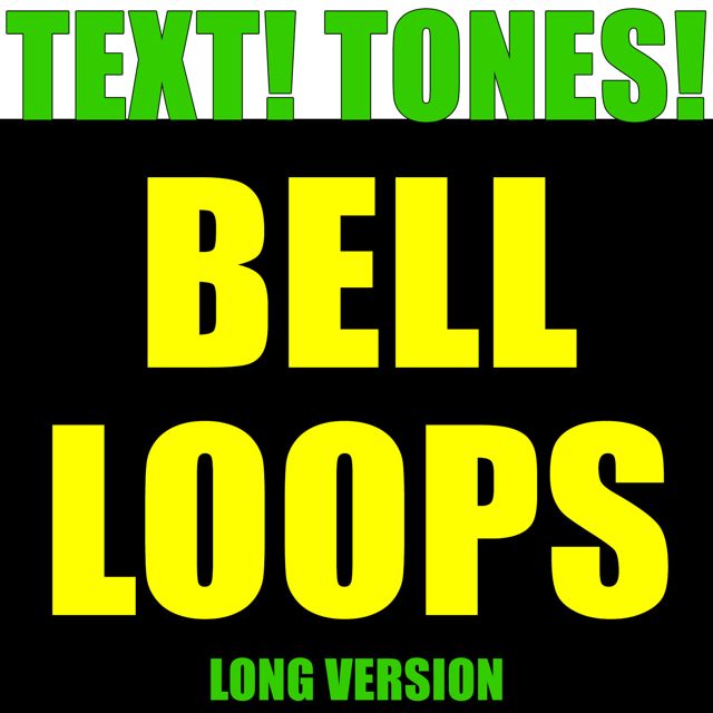 Text! Tones! - 'Bell Loops Long Version (Text Tone)' [Ringtone]