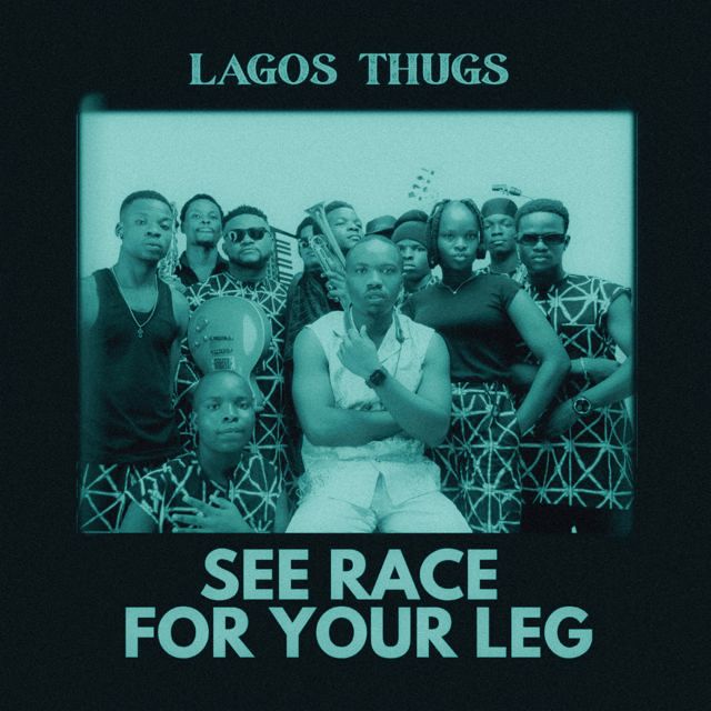 Lagos Thugs - 'SEE RACE FOR YOUR LEG' [Ringtone]