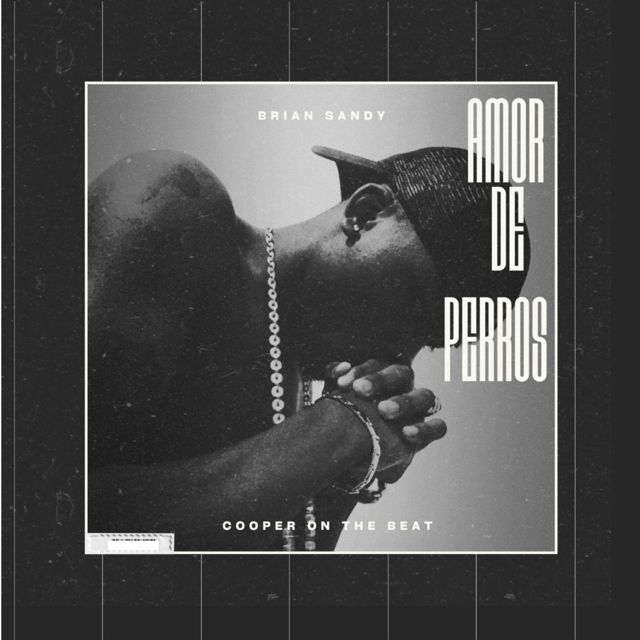 Cooper On The Beat - 'AMOR DE PERROS (feat. Brian Sandy)' [Ringtone]