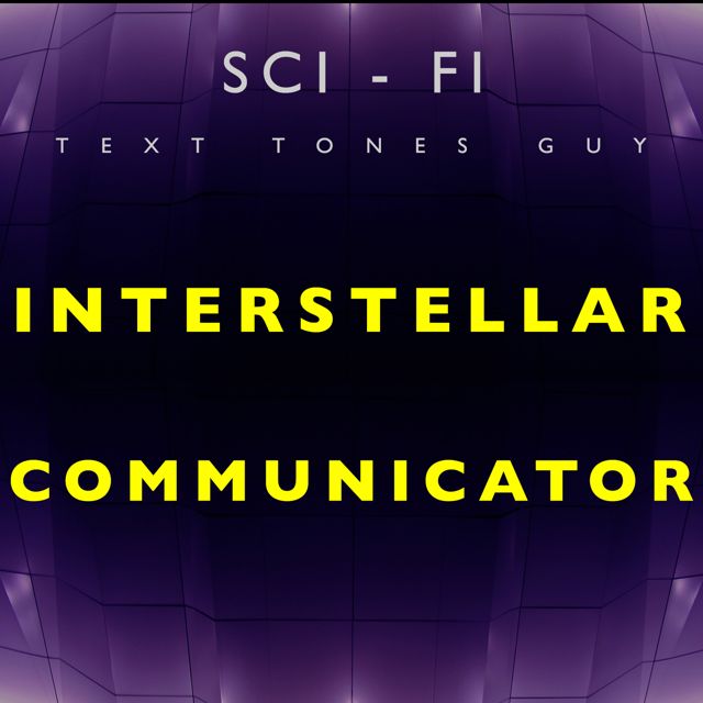 Sci Fi Text Tones Guy - 'Interstellar Communicator' [Ringtone]