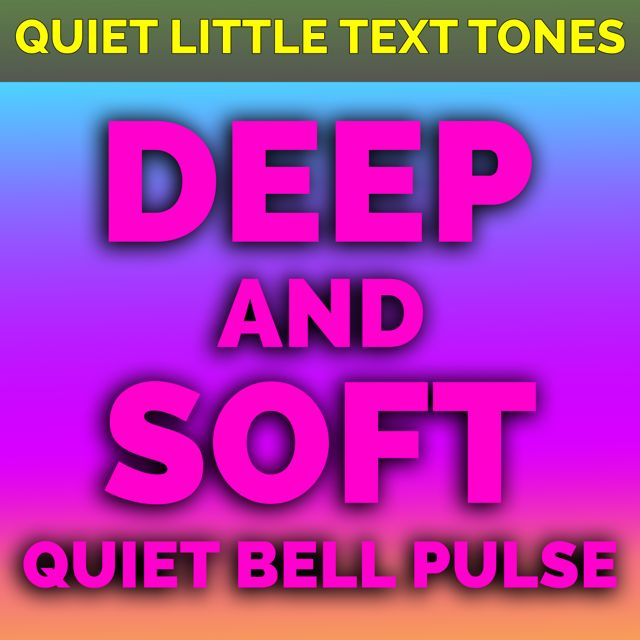 Quiet Little Text Tones - 'Deep And Soft Quiet Bell Pulse' [Ringtone]