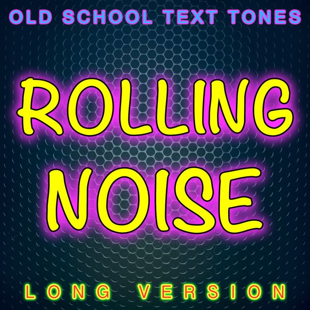 Old School Text Tones - 'Rolling Noise Long Version' [Ringtone]