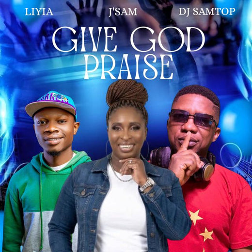 Liyia - 'GIVE GOD PRAISE (feat. J'SAM & DJ Samtop)' [Ringtone]