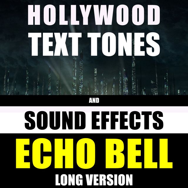 Hollywood Text Tones - 'Echo Bell Long Version (feat. Sound Effects)' [Ringtone]