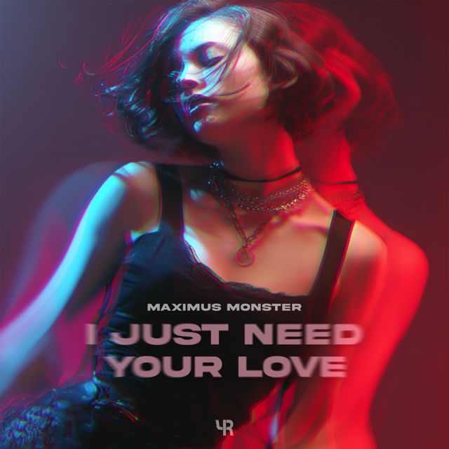 MAXIMUS MONSTER - 'I Just Need Your Love' [Ringtone]
