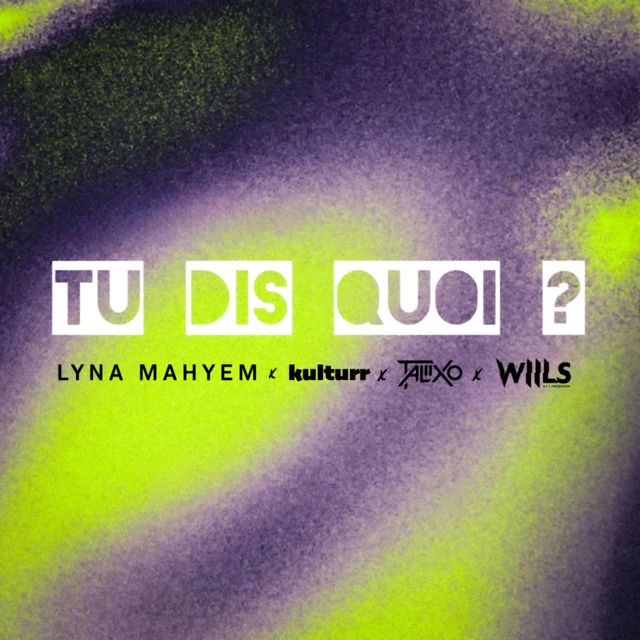 Lyna Mahyem - 'Tu dis quoi? (feat. kulturr & Taliixo Beatz & Wiils)' [Ringtone]