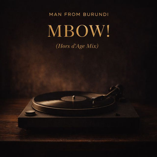 Man From Burundi - 'Mbow! (Hors d'Age Mix)' [Ringtone]