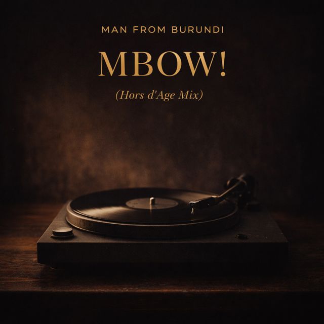 Man From Burundi - 'Mbow! (Hors d'Age Mix)' [Ringtone]