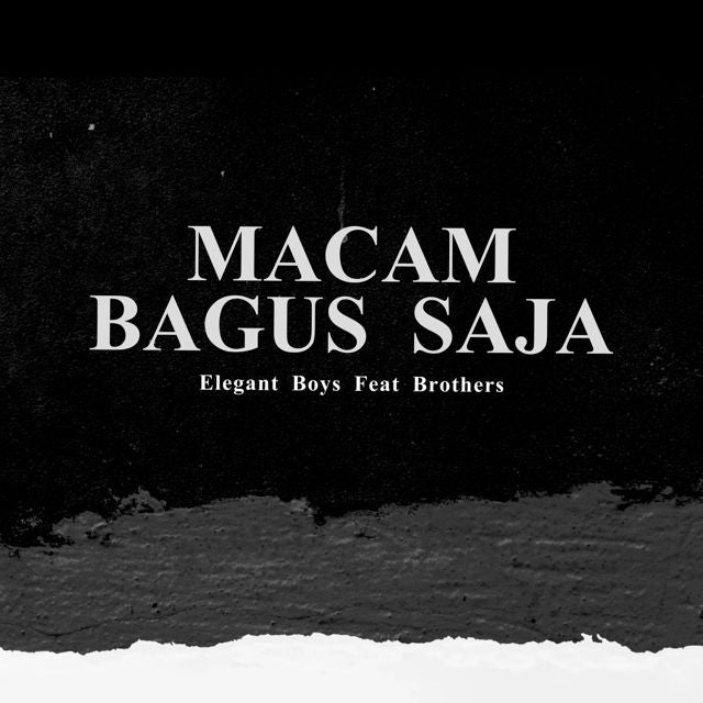 Elegant Boys - 'Macam Bagus Saja (feat. Brothers)' [Ringtone]