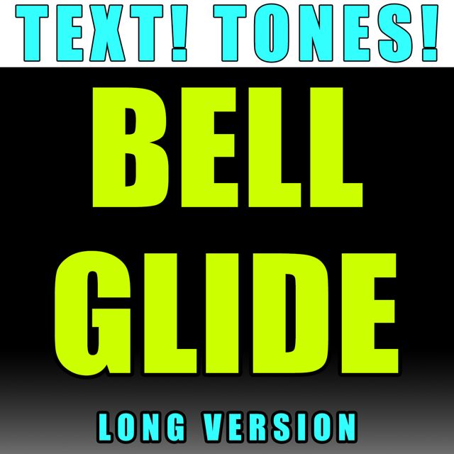 Text! Tones! - 'Bell Glide Long Version (Text Tone)' [Ringtone]