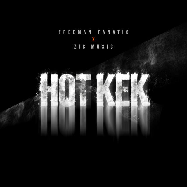 Freeman Fanatic - 'HOT KEK (feat. Zic Music)' [Ringtone]