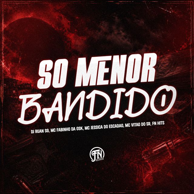 Mc Fabinho da osk - 'SO MENOR BANDIDO (feat. DJ RUAN SG & Mc Jessica do Escadão & MC VITAO DO SR & FN HITS)' [Ringtone]