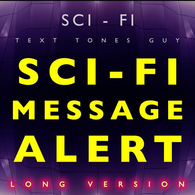 Sci Fi Text Tones Guy - 'Sci Fi Message Alert Long Version' [Ringtone]