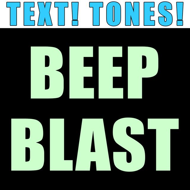 Text! Tones! - 'Beep Blast (Text Tone)' [Ringtone]