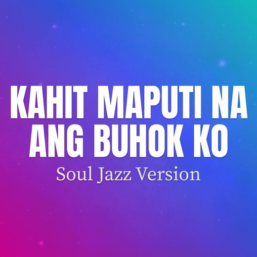 KOSMOTRAX - 'Kahit Maputi Na Ang Buhok Ko (Soul Jazz Version)' [Ringtone]