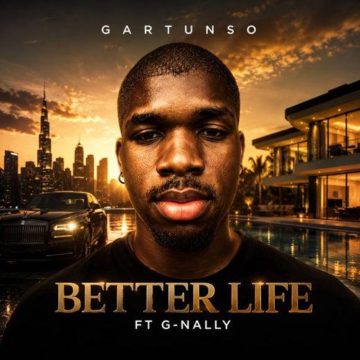 GARTUNSO - 'BETTER LIFE (feat. G-NALLY)' [Ringtone]