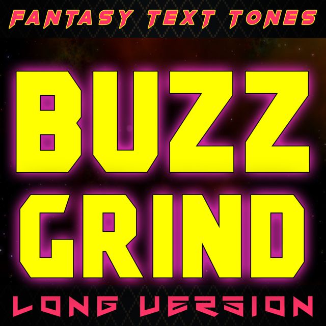Fantasy Text Tones - 'Buzz Grind Long Version' [Ringtone]