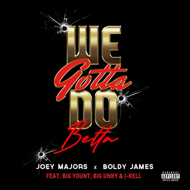 Joey Majors - 'We Gotta Do Betta (feat. Big Yount, J’Rell & Big Unky) (feat. Boldy James)' [Ringtone]