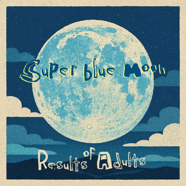 Results of Adults - 'Super Blue Moon' [Ringtone]