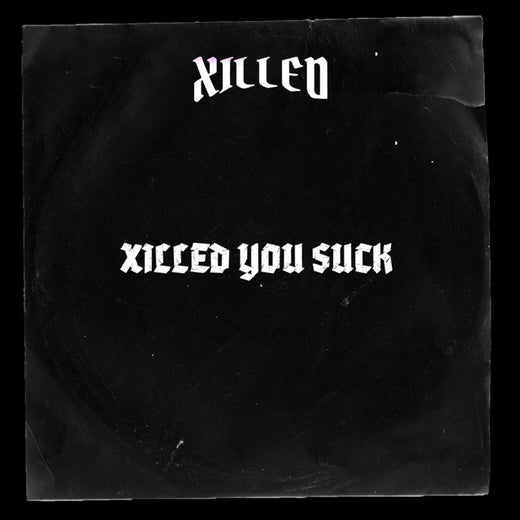 XILLED - 'XILLED YOU SUCK' [Ringtone]