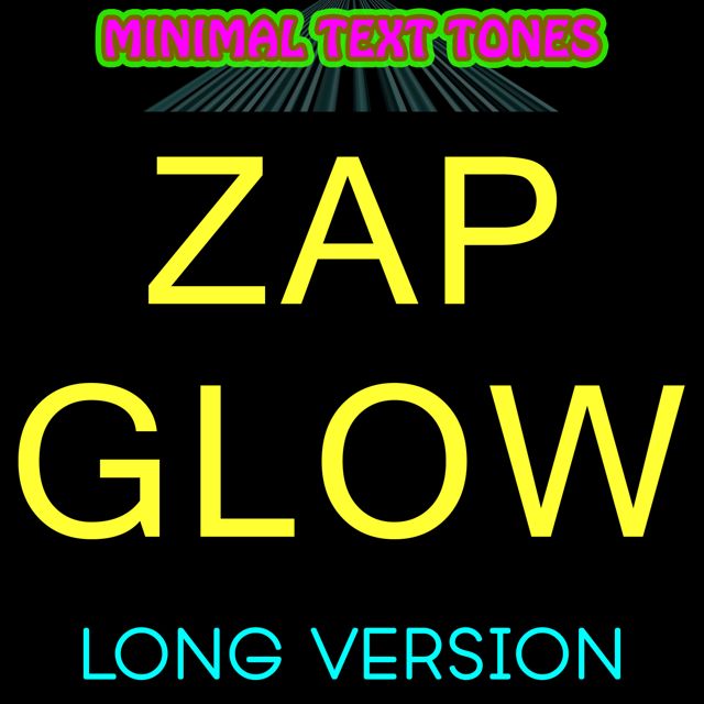 Minimal Text Tones - 'Zap Glow Long Version' [Ringtone]