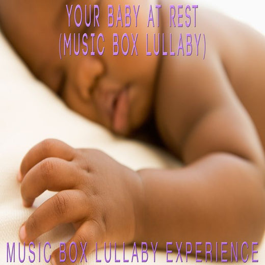 Music Box Lullaby Experience - 'Your Baby At Rest (Music Box Lullaby)' [Ringtone]