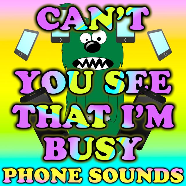 Text Tone Sound Effects - 'Can't You See That Im Busy' [Ringtone]