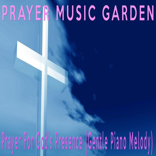 Prayer Music Garden - 'Prayer For God's Presence (Gentle Piano Melody)' [Ringtone]