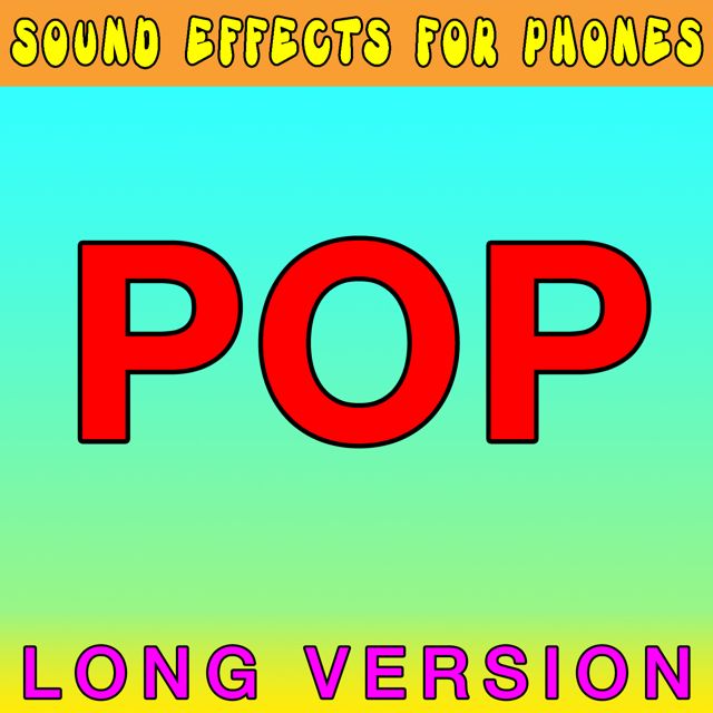 Sound Effects For Phones - 'Pop Long Version' [Ringtone]