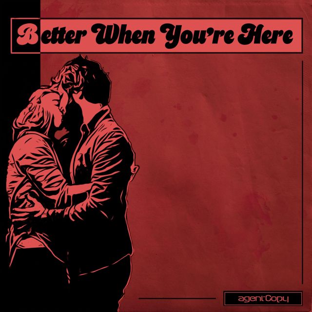 Agentcopy - 'Better When You're Here' [Ringtone]