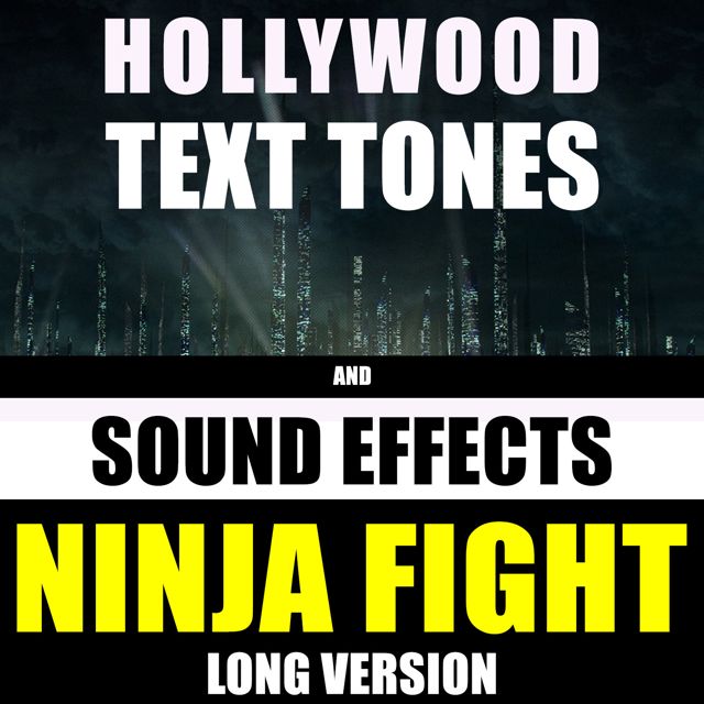 Hollywood Text Tones - 'Ninja Fight Long Version (feat. Sound Effects)' [Ringtone]