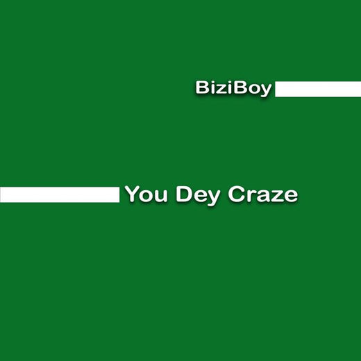 BiziBoy - 'You Dey Craze' [Ringtone]