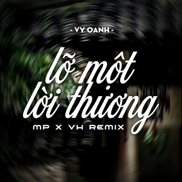 Vy Oanh - 'Lỡ Một Lời Thương (MP x VH Remix) (feat. MPxVH)' [Ringtone]